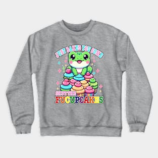 I Just Baked You Some Shut The Fucupcakes Funny Wwos Frog Crewneck Sweatshirt